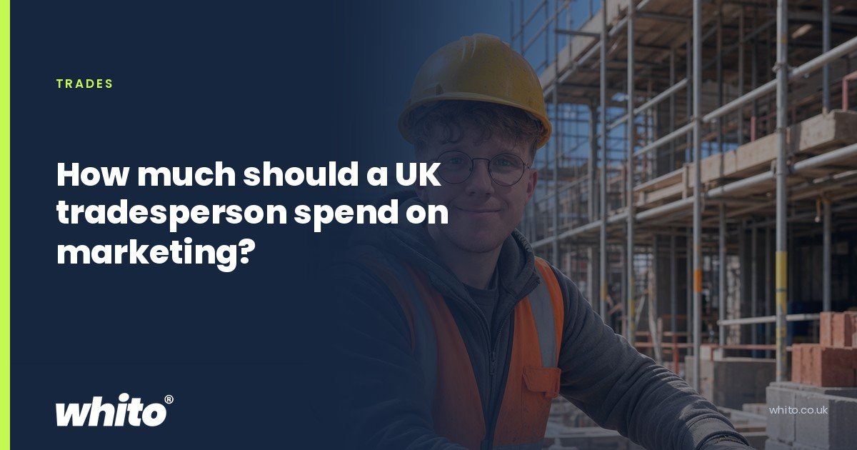 Whito founder pictured as a builder in a hard hat and hi-vis vest in front of scaffolding, on a navy Whito card headed โHow much should a UK tradesperson spend on marketing?โ.