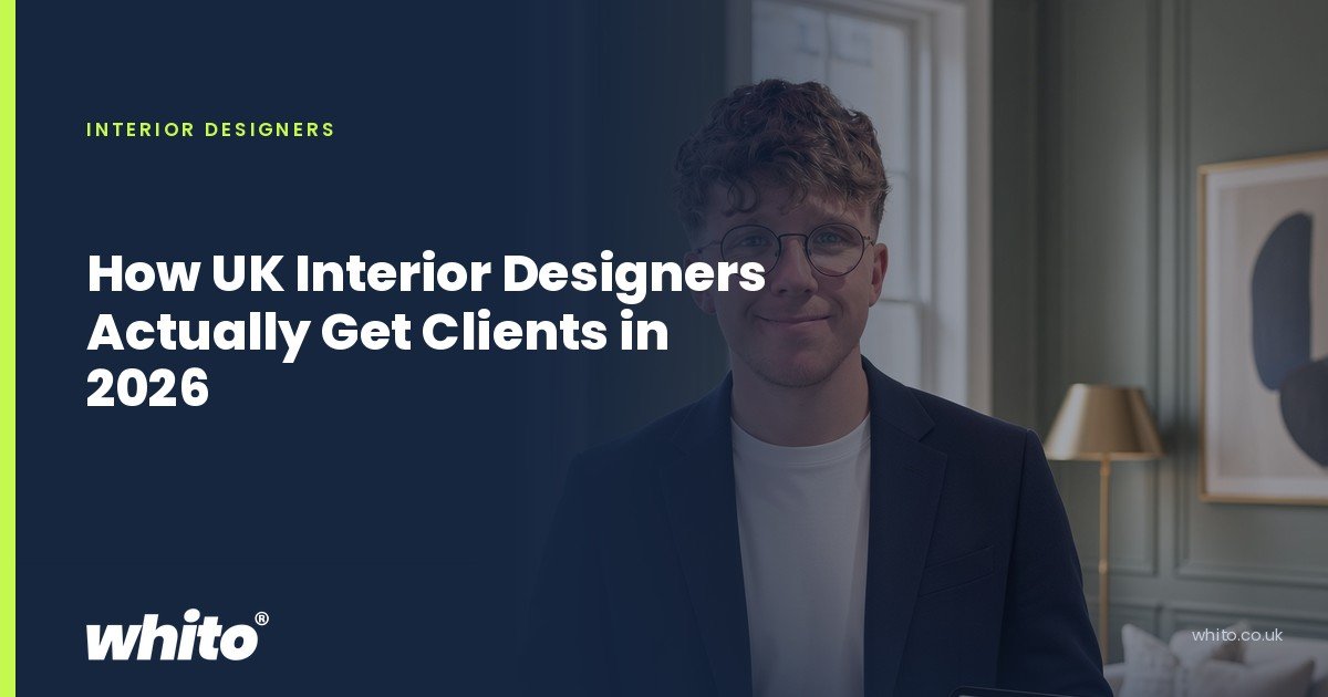 Whito founder pictured as an interior designer holding fabric samples and a tablet in a furnished living room, on a navy Whito card headed “How UK Interior Designers Actually Get Clients in 2026”.