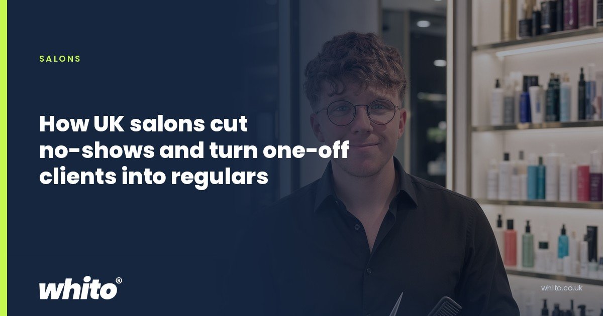 Whito founder pictured as a salon owner holding scissors and a comb beside a styling chair, on a navy Whito card headed โHow UK salons cut no-shows and turn one-off clients into regularsโ.