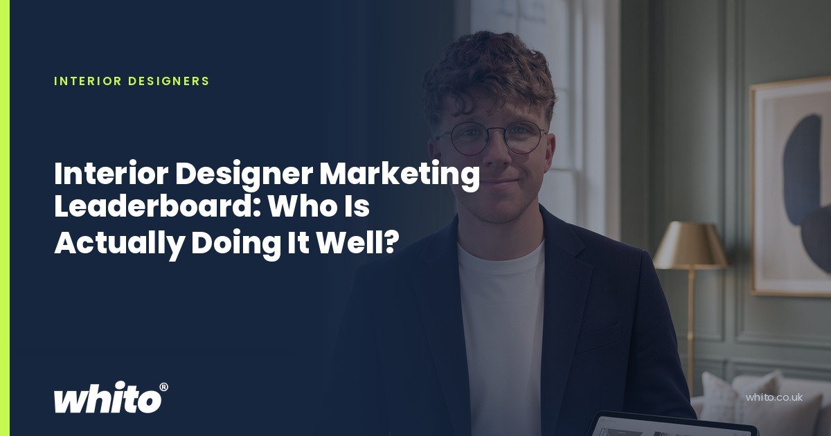 Whito founder pictured as an interior designer holding fabric samples and a tablet in a furnished living room, on a navy Whito card headed “Interior Designer Marketing Leaderboard: Who Is Actually Doing It Well?”.