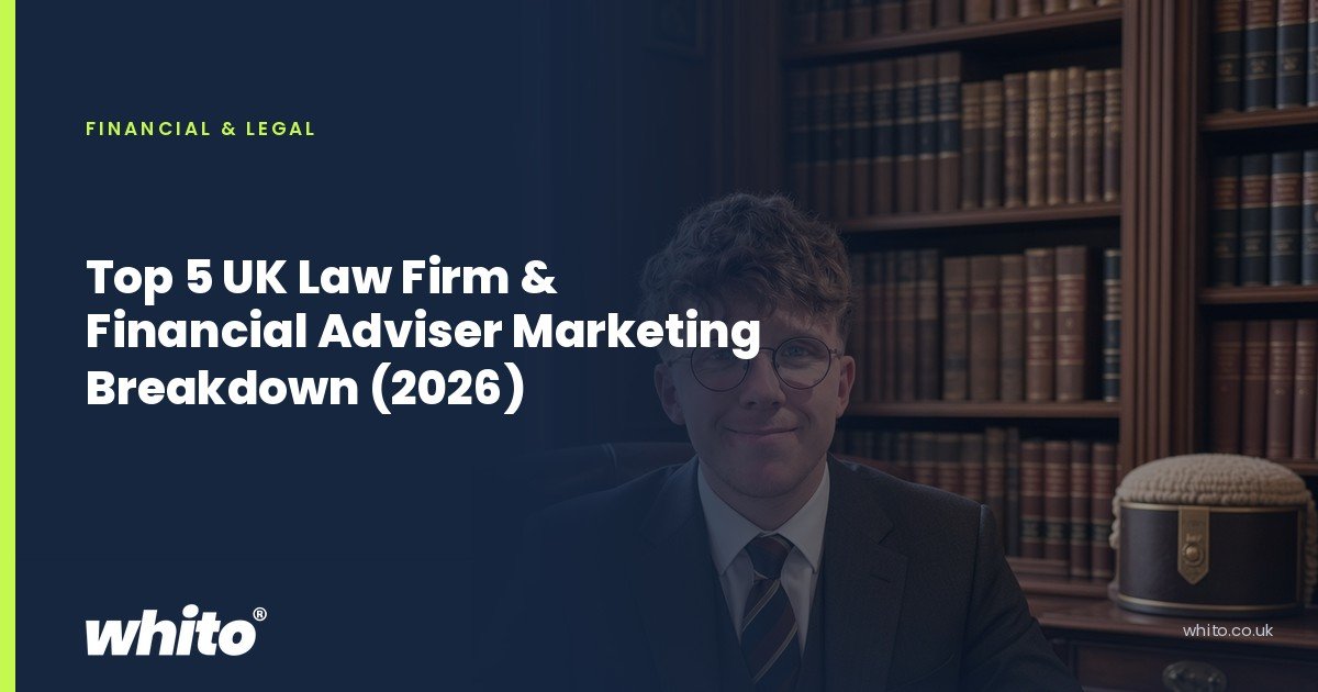 Whito founder pictured as a solicitor at a desk in a book lined office, on a navy Whito card headed “Top 5 UK Law Firm & Financial Adviser Marketing Breakdown (2026)”.