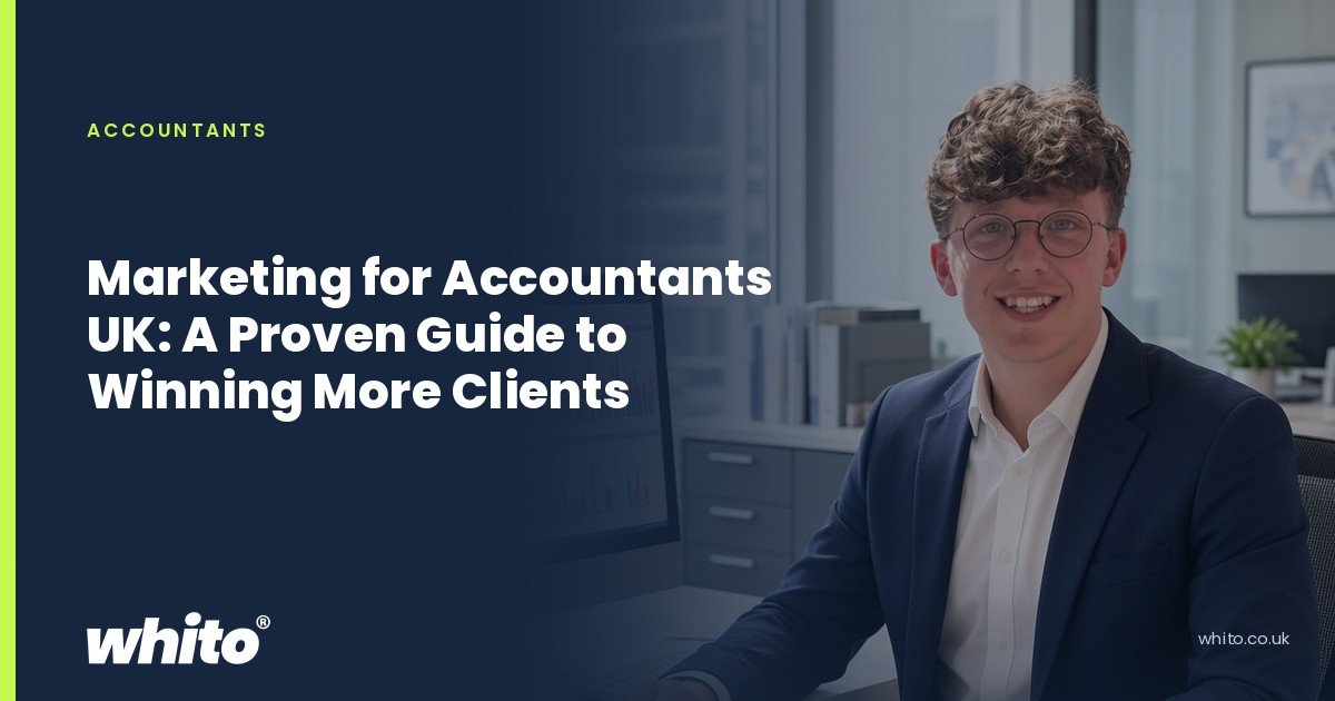 Whito founder pictured as an accountant at an office desk with a laptop, calculator and paperwork, on a navy Whito card headed โMarketing for Accountants UK: A Proven Guide to Winning More Clientsโ.