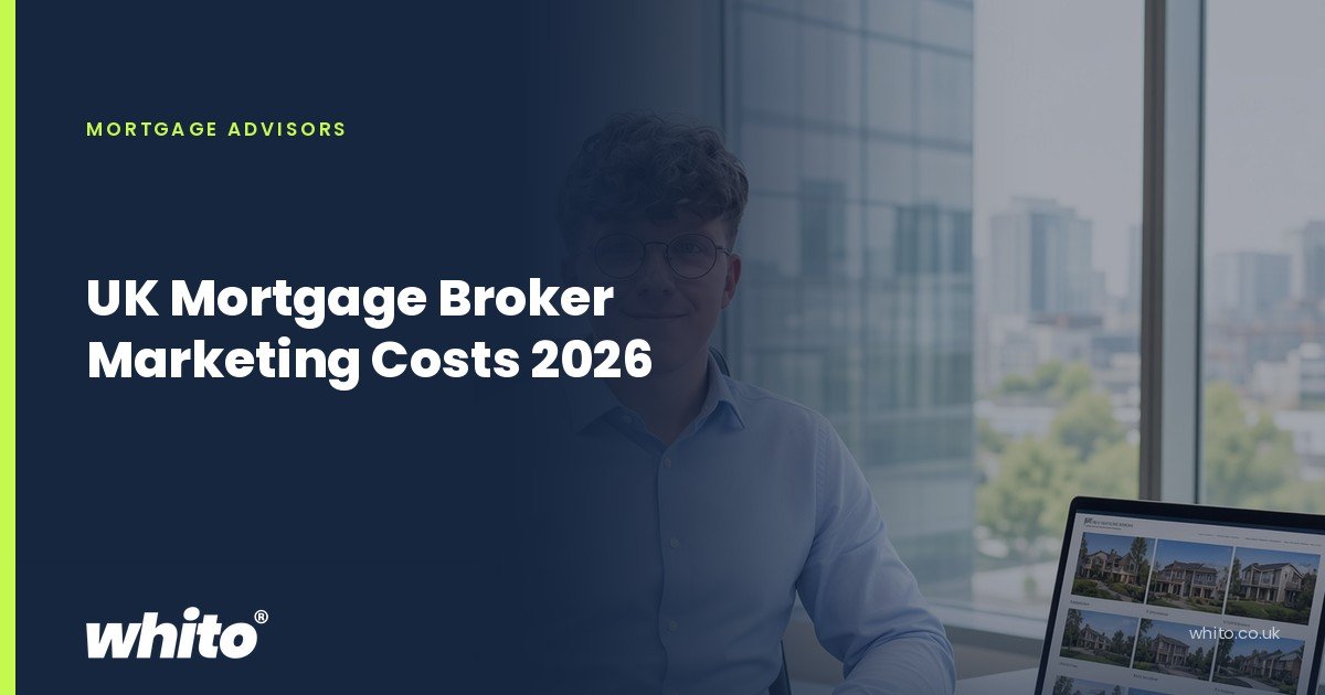 Whito founder pictured as a mortgage adviser at a desk with a laptop, calculator and property paperwork, on a navy Whito card headed “UK Mortgage Broker Marketing Costs 2026”.