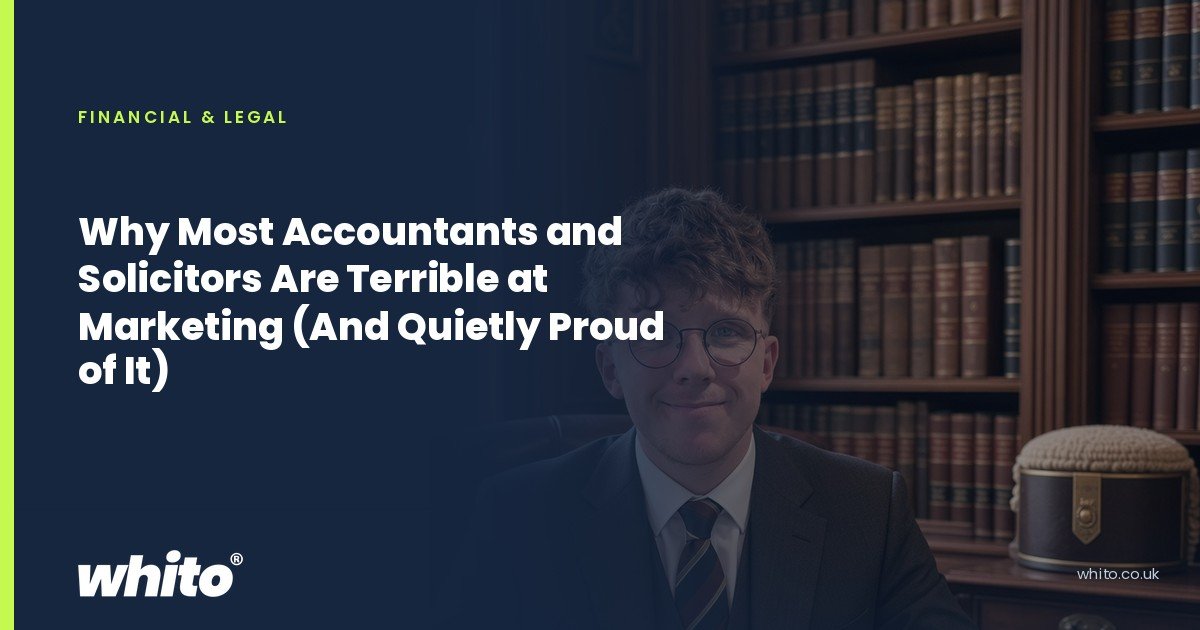 Whito founder pictured as a solicitor at a desk in a book lined office, on a navy Whito card headed “Why Most Accountants and Solicitors Are Terrible at Marketing (And Quietly Proud of It)”.