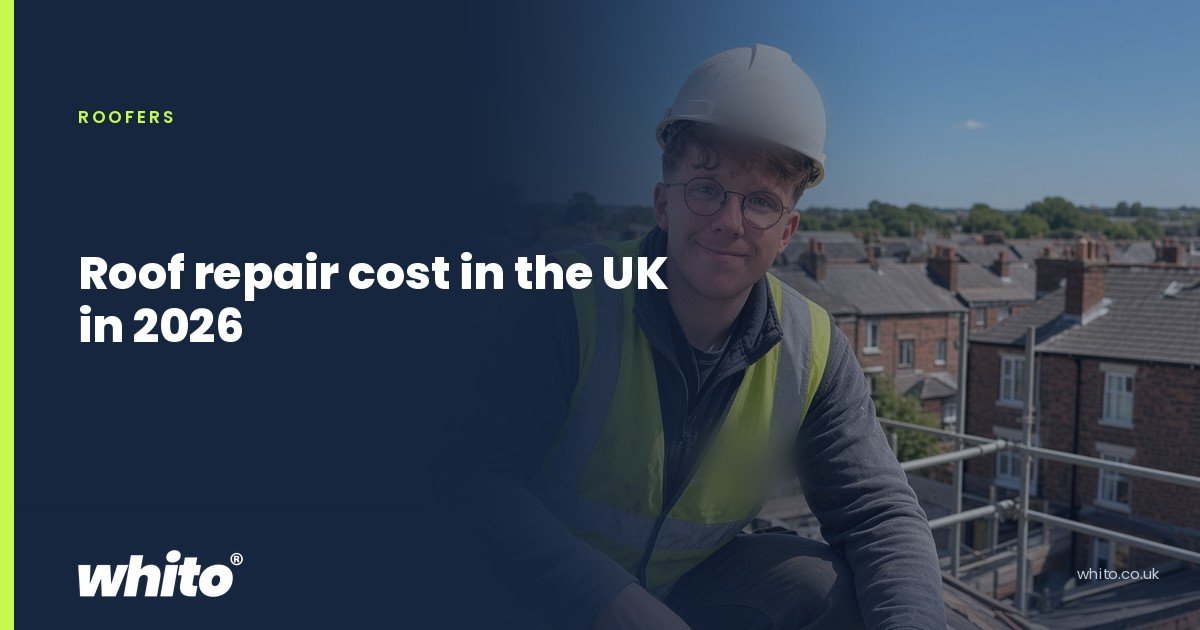 Whito founder pictured as a roofer in a hard hat and hi-vis vest above a terraced street, on a navy Whito card headed “Roof repair cost in the UK in 2026”.