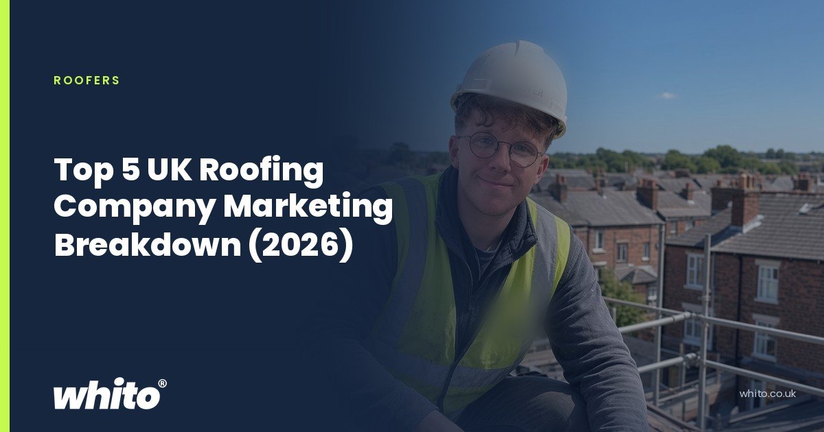 Whito founder pictured as a roofer in a hard hat and hi-vis vest above a terraced street, on a navy Whito card headed “Top 5 UK Roofing Company Marketing Breakdown (2026)”.