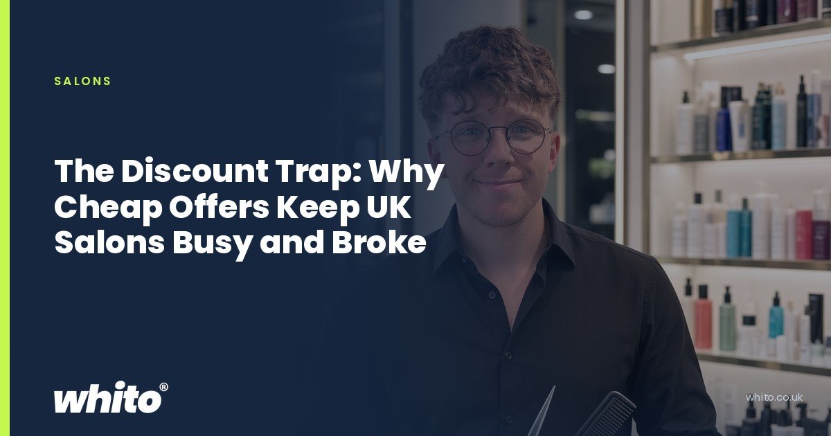 Whito founder pictured as a salon owner holding scissors and a comb beside a styling chair, on a navy Whito card headed “The Discount Trap: Why Cheap Offers Keep UK Salons Busy and Broke”.