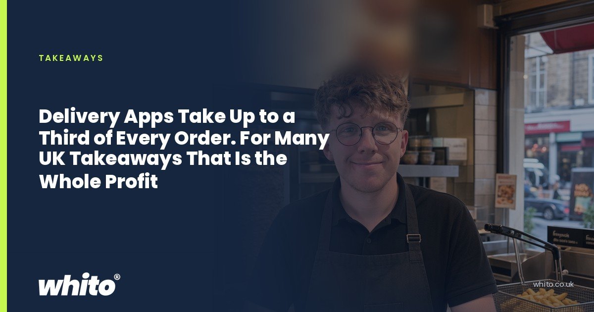 Whito founder pictured as a takeaway owner behind the counter of a fast food shop, on a navy Whito card headed “Delivery Apps Take Up to a Third of Every Order. For Many UK Takeaways That Is the Whole Profit”.