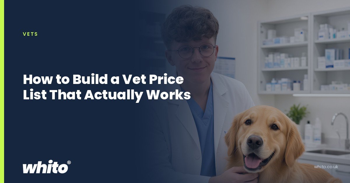 Whito founder pictured as a vet in a white coat with a golden retriever on an examination table, on a navy Whito card headed “How to Build a Vet Price List That Actually Works”.