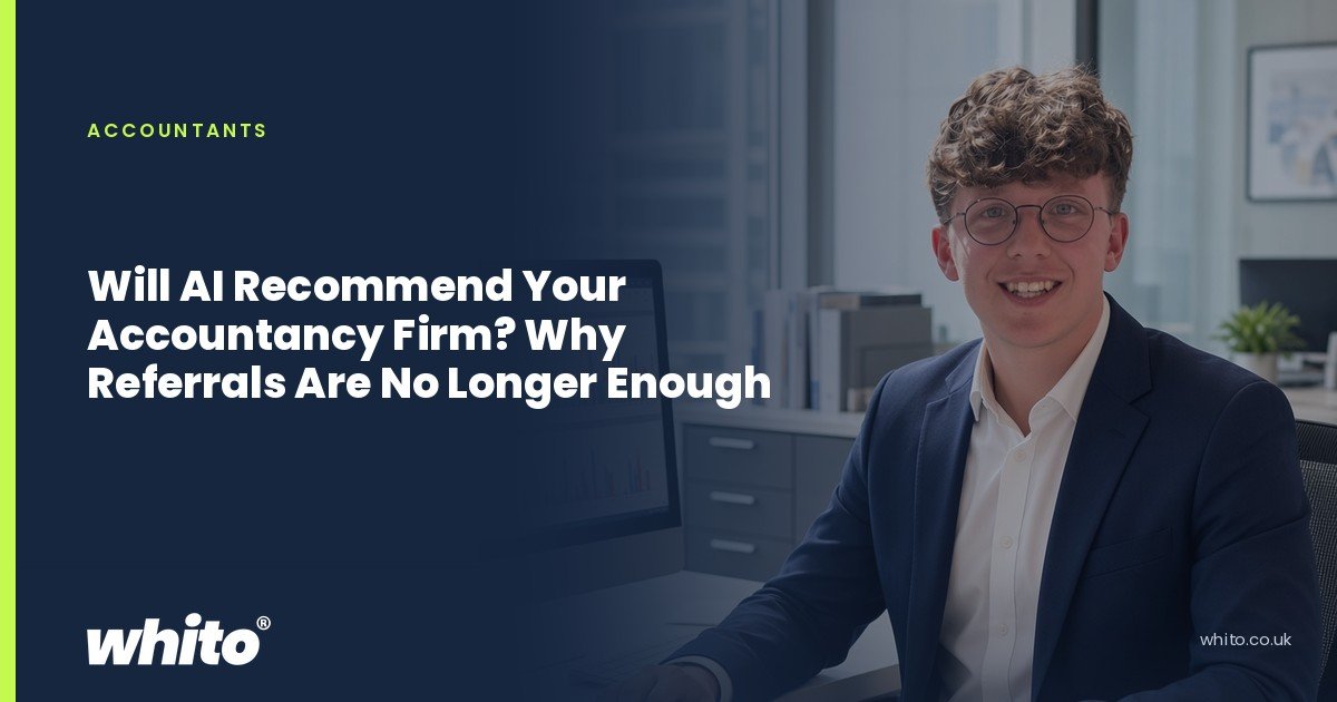 Whito founder pictured as an accountant at an office desk with a laptop, calculator and paperwork, on a navy Whito card headed “Will AI Recommend Your Accountancy Firm? Why Referrals Are No Longer Enough”.