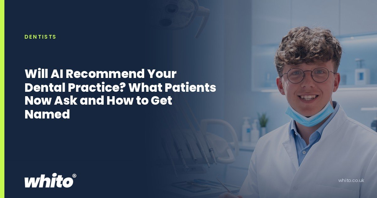Whito founder pictured as a dentist in a white coat holding instruments in a treatment room, on a navy Whito card headed “Will AI Recommend Your Dental Practice? What Patients Now Ask and How to Get Named”.