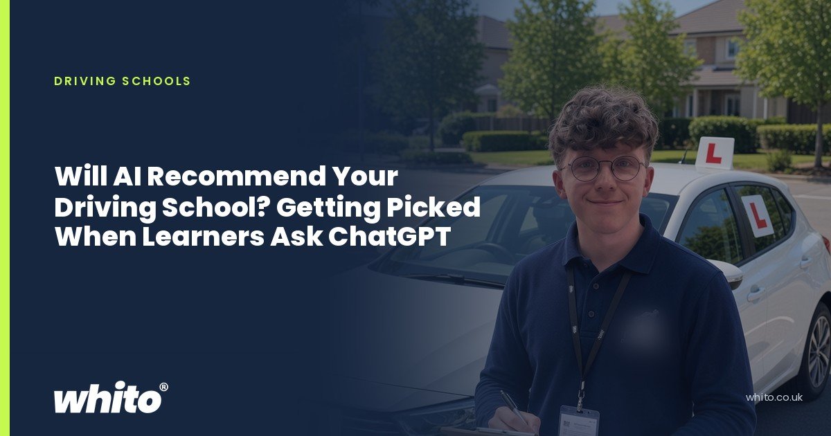 Whito founder pictured as a driving instructor with a clipboard beside a learner car with red L plates, on a navy Whito card headed “Will AI Recommend Your Driving School? Getting Picked When Learners Ask ChatGPT”.