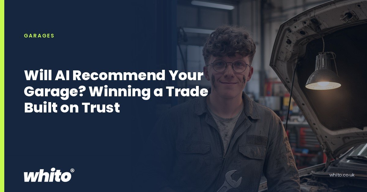 Whito founder pictured as a mechanic holding a spanner beside a car with its bonnet raised in a workshop, on a navy Whito card headed “Will AI Recommend Your Garage? Winning a Trade Built on Trust”.