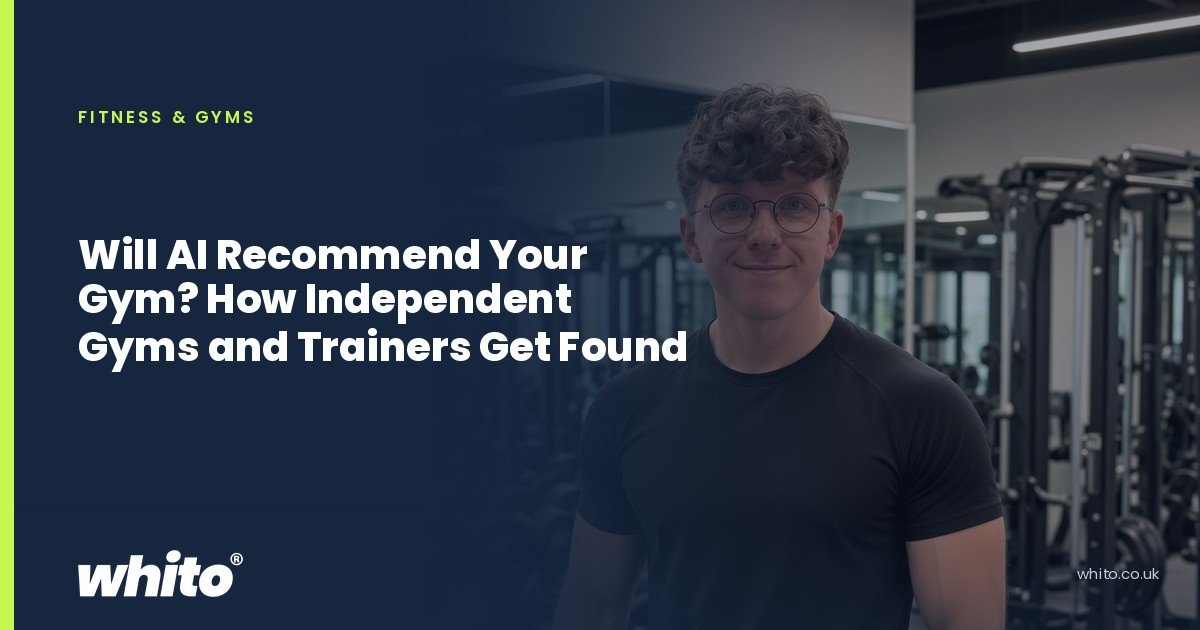 Whito founder pictured as a personal trainer with a clipboard and a resistance band in a gym, on a navy Whito card headed “Will AI Recommend Your Gym? How Independent Gyms and Trainers Get Found”.