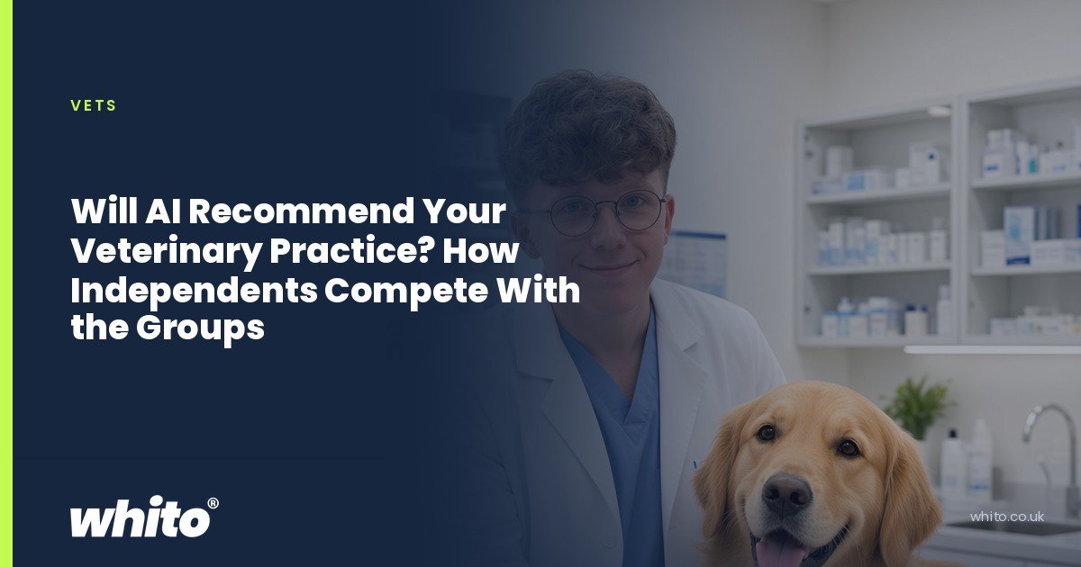 Whito founder pictured as a vet in a white coat with a golden retriever on an examination table, on a navy Whito card headed “Will AI Recommend Your Veterinary Practice? How Independents Compete With the Groups”.