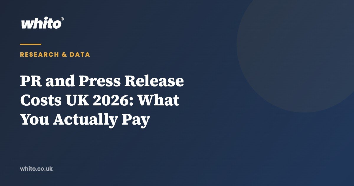 PR and Press Release Costs UK 2026: What You Actually Pay — Whito