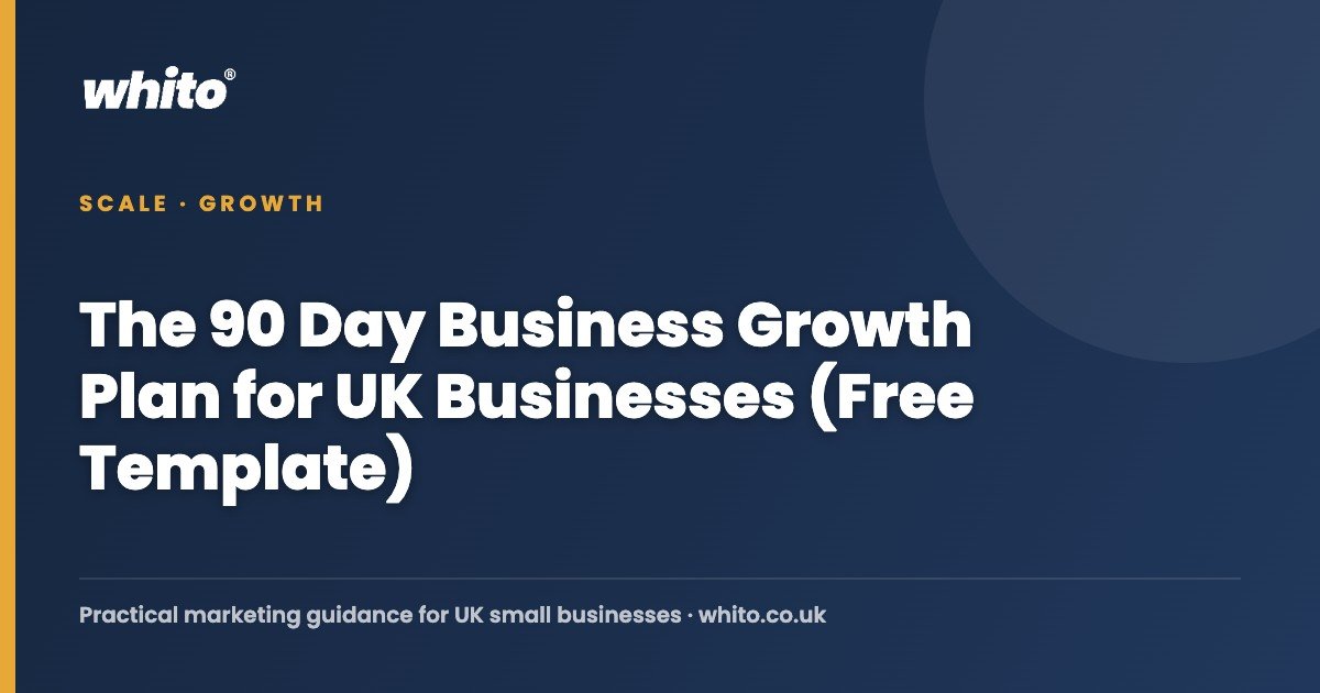The 90 Day Business Growth Plan for UK Businesses (Free Template) โ Whito
