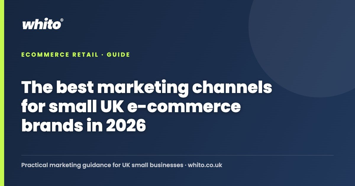 The best marketing channels for small UK e-commerce brands in 2026 โ Whito