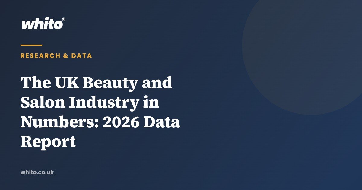 Whito Research & Data: The UK Beauty and Salon Industry in Numbers—2026 Data Report (hero graphic)