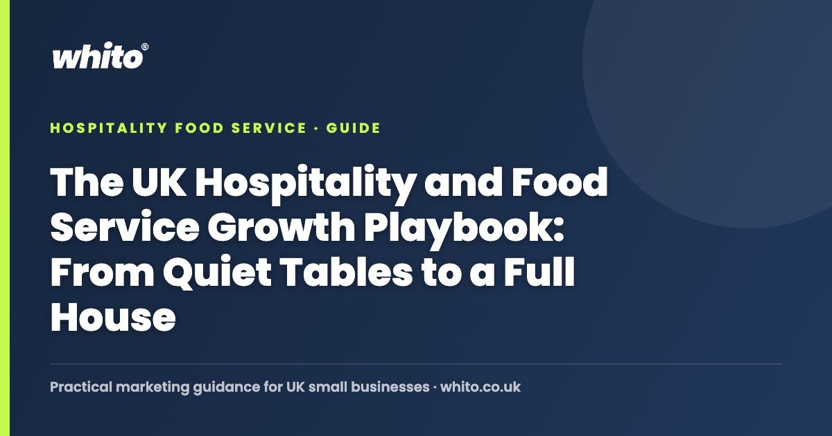 The UK Hospitality and Food Service Growth Playbook: From Quiet Tables to a Full House — Whito