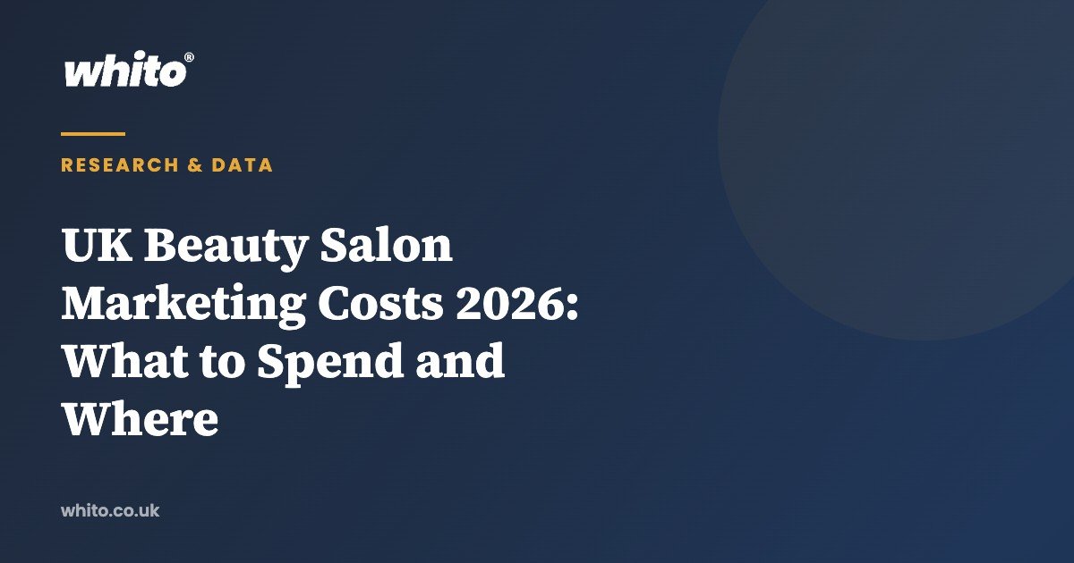 UK Beauty Salon Marketing Costs 2026: What to Spend and Where — Whito