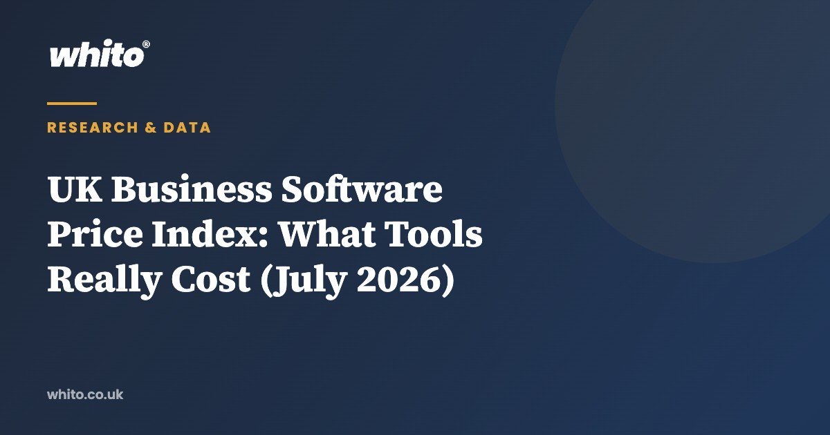 UK Business Software Price Index: What Tools Really Cost (July 2026) — Whito