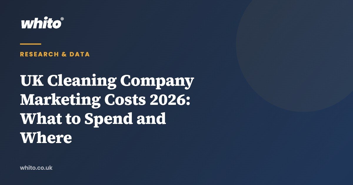 UK Cleaning Company Marketing Costs 2026: What to Spend and Where — Whito