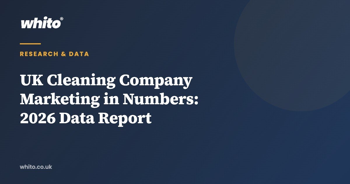 UK Cleaning Company Marketing in Numbers: 2026 Data Report — Whito