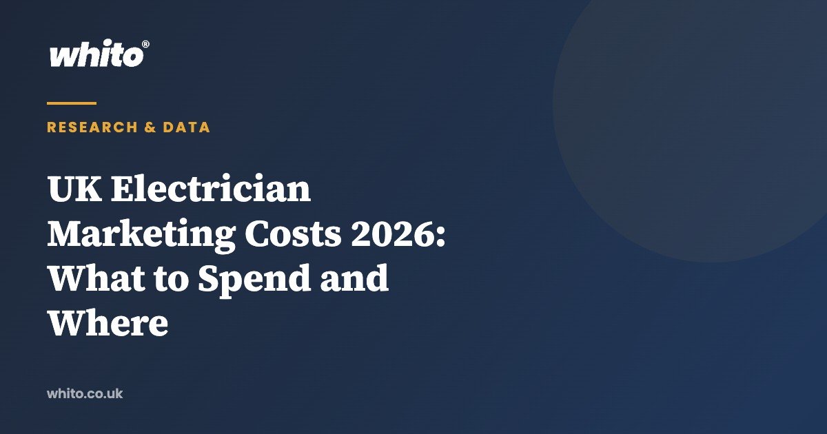 UK Electrician Marketing Costs 2026: What to Spend and Where — Whito