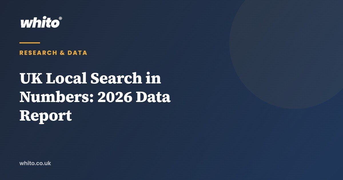 UK Local Search in Numbers: 2026 Data Report — Whito