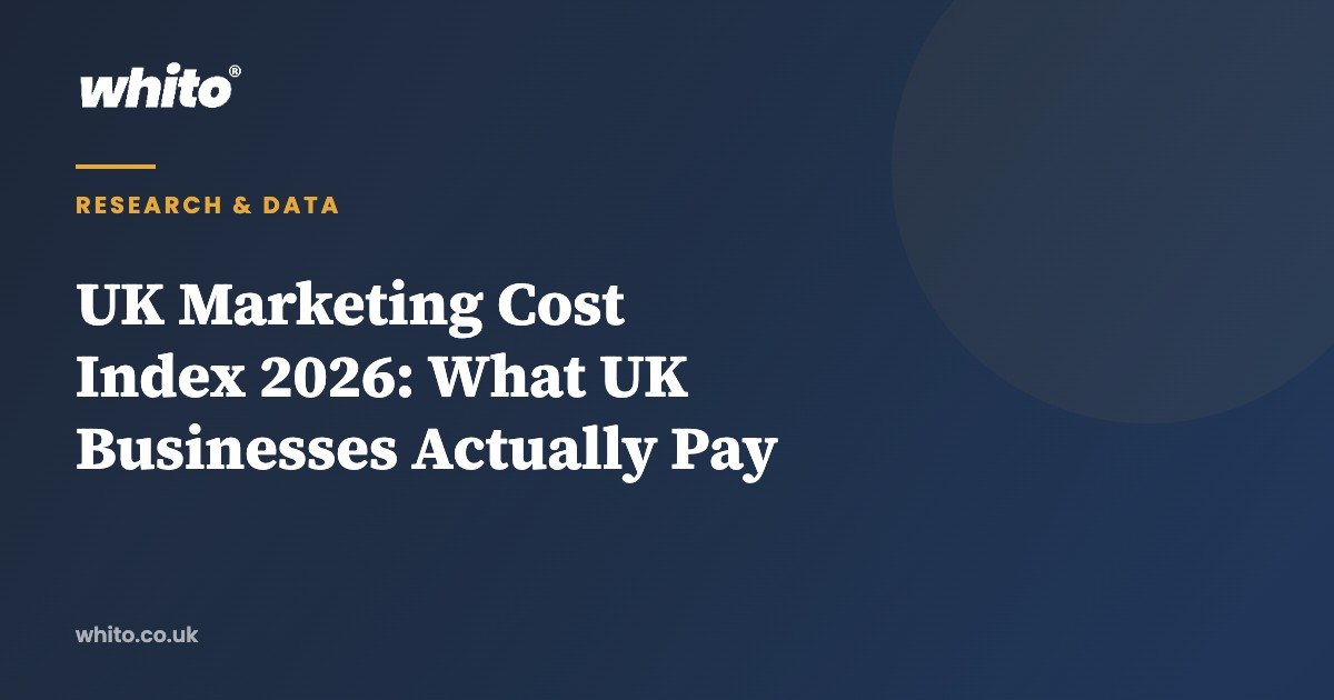 UK Marketing Cost Index 2026: What UK Businesses Actually Pay — Whito