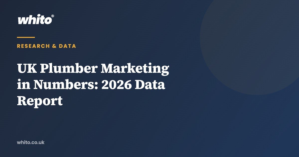 UK Plumber Marketing in Numbers: 2026 Data Report — Whito