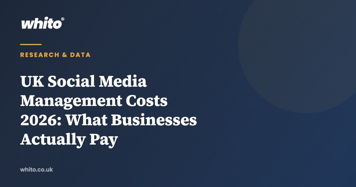 UK Social Media Management Costs 2026: What Businesses Actually Pay — Whito