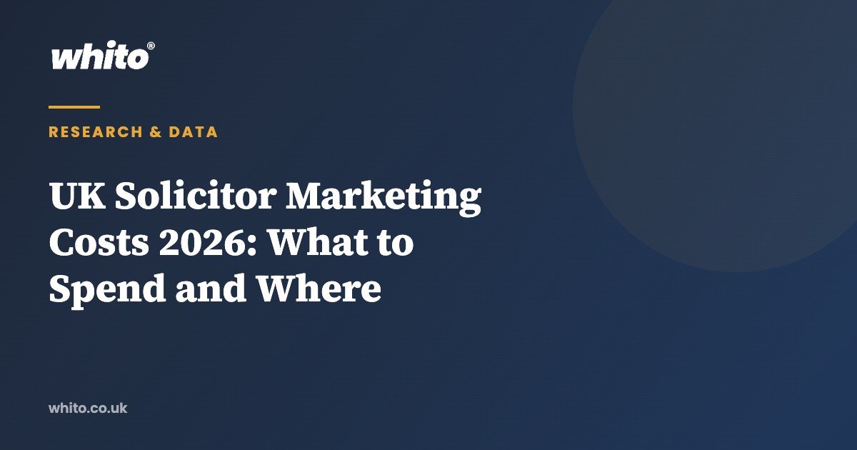 UK Solicitor Marketing Costs 2026: What to Spend and Where — Whito