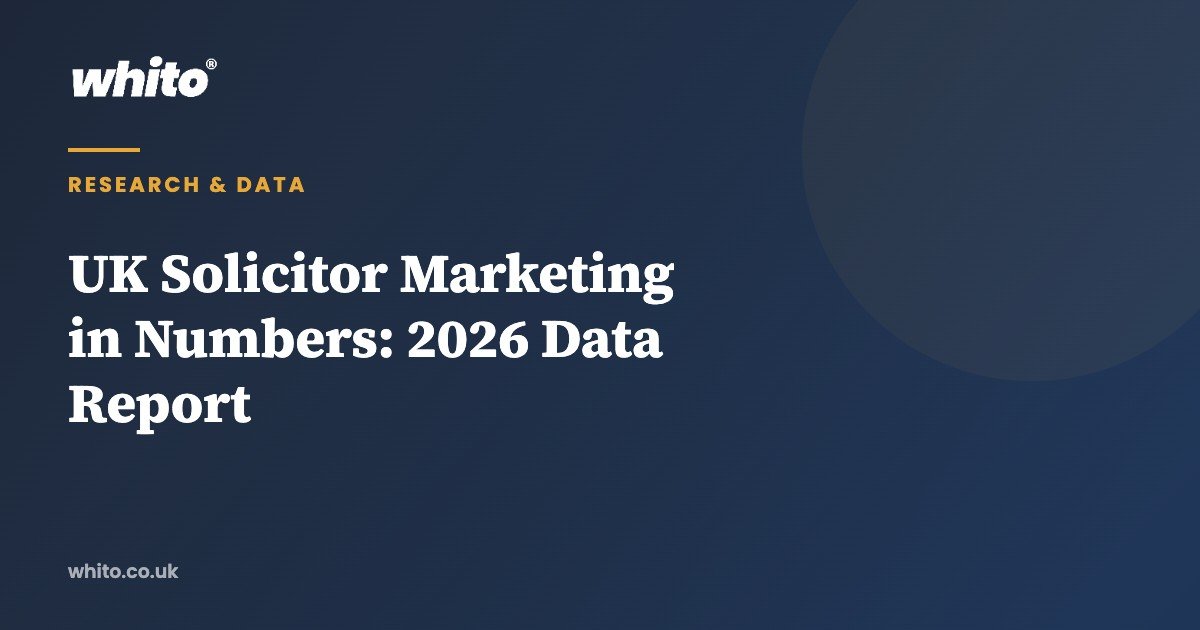 UK Solicitor Marketing in Numbers: 2026 Data Report — Whito