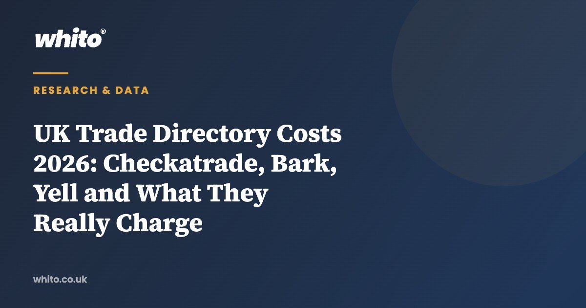 UK Trade Directory Costs 2026: Checkatrade, Bark, Yell and What They Really Charge — Whito
