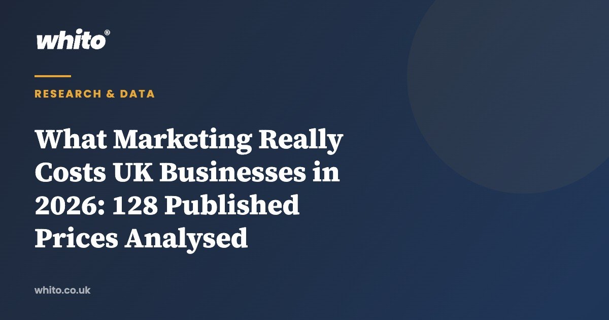 What Marketing Really Costs UK Businesses in 2026: 128 Published Prices Analysed &mdash; Whito