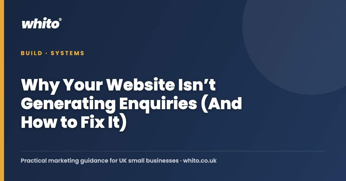 Why Your Website Isn’t Generating Enquiries (And How to Fix It) — Whito
