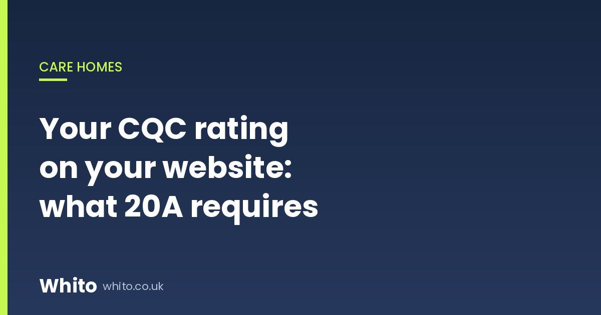 Your CQC rating on your care home website: what Regulation 20A requires