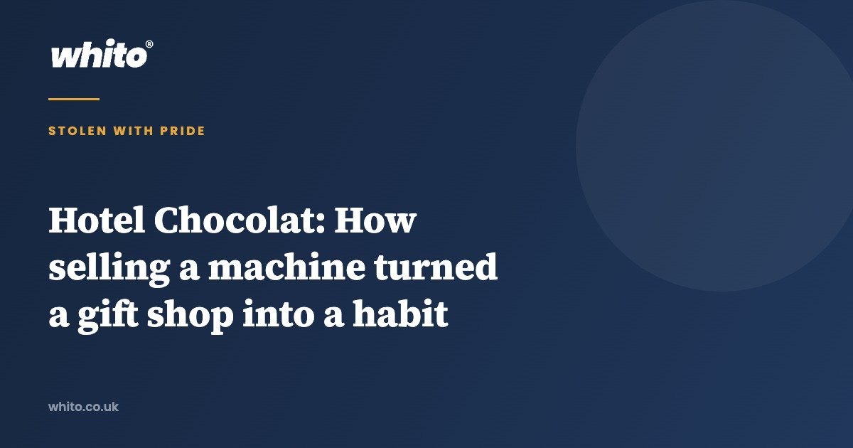 Whito Stolen With Pride card reading Hotel Chocolat: How selling a machine turned a gift shop into a habit