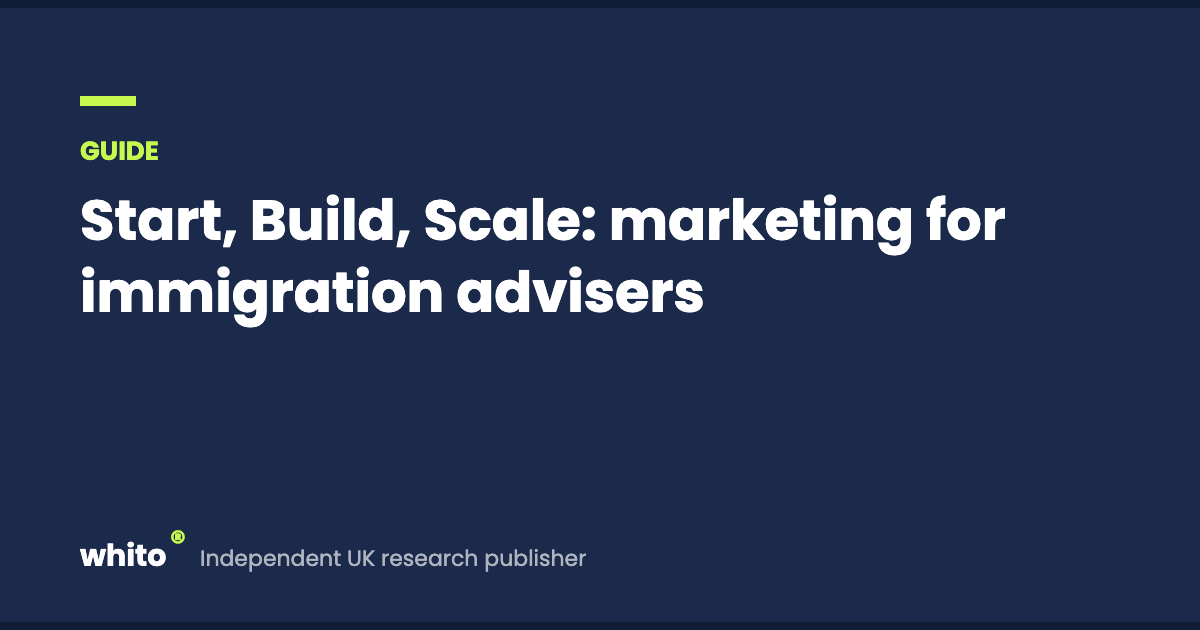 Start, Build, Scale: marketing for immigration advisers